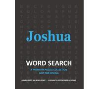 Joshua Personalized Word Search Puzzle Book • Extra-Large Print Gift for Special Occasions: Engaging Brain Teasers to Improve Memory, Focus and ... Personalized Name Word Search Collection)