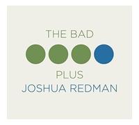 Joshua Redman / The Bad Plus - The Bad Plus Joshua Redman