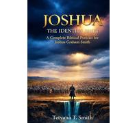 JOSHUA: THE IDENTITY SHIFT: A Complete Biblical Portrait. Personally Crafted for Joshua Graham Smith