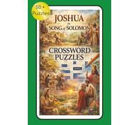 Joshua to Song of Solomon Crossword Puzzles: Bible Crossword Puzzles and more | 6x9 inches, 120 pages | 50+ Puzzles... Gift for vacations, holidays and free time