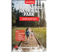 JOSHUA TREE NATIONAL PARK 2026: Trails, Maps, Day Excursions, Backpacking Routes & Hidden Desert Adventures