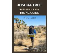 JOSHUA TREE NATIONAL PARK HIKING GUIDE 2025 - 2026: Explore Scenic Trails, Iconic Rock Formations, and Desert Wonders in Joshua Tree National Park (The Explorer’s Footpath Series)
