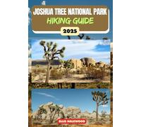 Joshua Tree National Park Hiking Guide 2025: 68 (TrailWise: The 2025 Hiking Series)