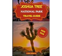 JOSHUA TREE NATIONAL PARK TRAVEL GUIDE 2025-2026: Experience the Magic of California’s Desert Frontier with Updated Trails, Hidden Parks, and Travel Secrets of Joshua Tree