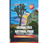 JOSHUA TREE NATIONAL PARK Travel Guide 2026: Explore Joshua Tree 2026: Scenic Drives, Campgrounds, Sunrise Views, and Visitor Tips