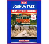 JOSHUA TREE ROAD TRIP GUIDE 2026: SCENIC DESERT DRIVES, STARGAZING SPOTS & HIKING TRAILS