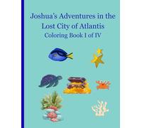 Joshua's Adventures in the Lost City of Atlantis: Coloring Book I of IV