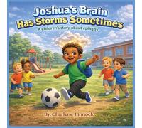 Joshua's Brain Has Storms Sometimes A children's story about epilepsy: 4 (Fearfully and Wonderfully Made)