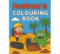 Joshua's Colouring Book: Busy Diggers and Friendly Monsters - Fun Colouring pages for Kids. Personalised gift for Joshua, Birthdays, Christmas or anytime