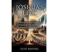 Joshua's Epic: A 28-Day Family Journey Through the Book of Conquest and Courage (The Epic Series)