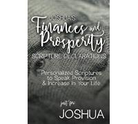 Joshua's Finances and Prosperity Scripture Declarations: Personalized Scriptures to Speak Provision & Increase in Your Life (Joshua's Personalized Scripture Set)
