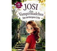 Josi - das Vampirmädchen - Ein spannendes Kinderbuch ab 8 Jahren über Mut, Freundschaft und: die Kraft, anders zu sein (Große Schrift für Erstleser) - Band 4: Das verborgene Erbe