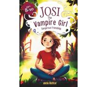 Josi - The Vampire Girl | A Magical & Exciting Chapter Book for Kids Ages 8-10 About Friendship, Courage, and Embracing What Makes You Different - Book 2: Dangerous Friendship