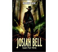 Josiah Bell: Gun For Hire
