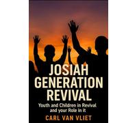 Josiah Generation Revival: Children and Youth in Revival and Your Role in it