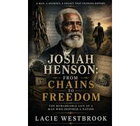 Josiah Henson: From Chains to Freedom