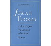 Josiah Tucker: A Selection from His Economic and Political Writings