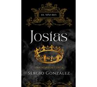 Josías: EL Niño Rey, Una Novela Corta