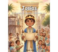 Josías, el rey que eligió hacer lo correcto: Historias bíblicas para niños sobre la obediencia a Dios: lectura fácil para niños