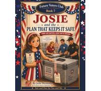 Josie and the Plan That Keeps It Safe: Every Step Matters. Every Step Is Checked. (Future Voters Club)