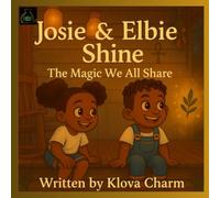 Josie & Elbie Shine: The Magic We All Share (The Shine Series)