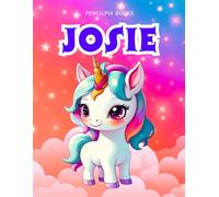 Josie: Personalized Unicorn Coloring Book for Girls Ages 4-8 | Custom Gift for Kids Who Love Unicorns: Fun Activity Book with Josie's Name on Every ... Halloween, Thanksgiving and All Occasions)