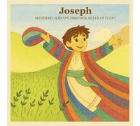 Jospeh: Shepherd, Servant, Prisoner, Ruler of Egypt: 'A story of Dreams, Faith and Forgiveness' (Bible Heroes For Little Hearts)