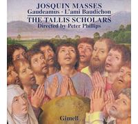 Josquin des Prés : Missa Gaudeamus - Missa L'ami Baudichon. The Tallis Scholars, Phillips.