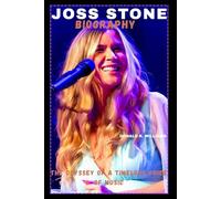 JOSS STONE BIOGRAPHY: THE ODYSSEY OF A TIMELESS VOICE OF MUSIC