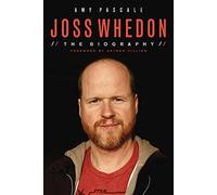 Joss Whedon: The Biography