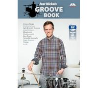 Jost Nickels Groove Book: Groove Design, Orchestrierung, Split & Switch Grooves, Linear Grooves, Ghostnotes, Displacements, Bass Drum: Technik & Kontrolle, Gogo-Grooves, Timing u.v.m.