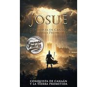 Josué: Conquista de Canaán y la Tierra Prometida: Relato en primera persona con sentido teológico y espiritual, según la fe católica, para comprender la promesa, la obediencia y la alianza de Dios