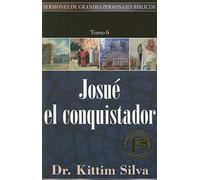 Josué El Conquistador: 06 (Sermones De Grandes Personajes Biblicos)
