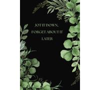 Jot It Down, Forget About It Later: Organizer, Log Book & Notebook for Passwords and To-Do Lists. The Perfect Gag Gift for Those Who Have It All.