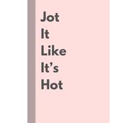 Jot It Like It's Hot: Unleash Your Ideas: A Creative Notebook for dreams, doodles and everything else!