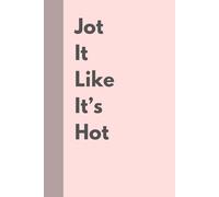 Jot It Like It's Hot: Unleash Your Ideas: A Creative Notebook for dreams, doodles and everything else!