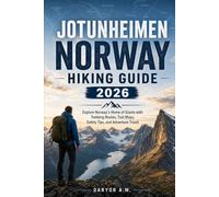 Jotunheimen Norway Hiking Guide 2026: Explore Norway’s Home of Giants with Trekking Routes, Trail Maps, Safety Tips, and Adventure Travel