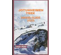 JOTUNHEIMEN TREK HIKING GUIDE 2025 (Footsteps in Nature: 2025 Hiker’s Journey)