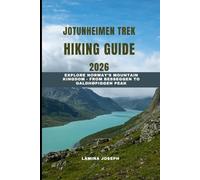 JOTUNHEIMEN TREK HIKING GUIDE 2026: Explore Norway’s Mountain Kingdom - From Besseggen to Galdhøpiggen Peak (BEYOND THE SUMMIT)