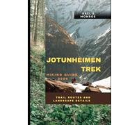 JOTUNHEIMEN TREK HIKING GUIDE 2026: Trail routes and landscape details