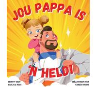 Jou Pappa is 'n Held: 'n Kleurvolle Rymende Storieboek oor die Heldedade van Pappas