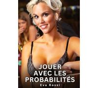 Jouer avec les Probabilités: Nouvelles Érotiques de Sexe Tabou pour Adultes: 860