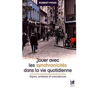 Jouer avec les synchronicités dans la vie quotidienne: Signes, symboles et coïncidences