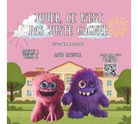 Jouer, ce n’est pas juste gagner: Une histoire de petit monstre sur l’amitié, le plaisir de jouer et le partage. (Trucs de monstres)