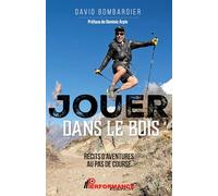 Jouer dans le bois: Récits d'aventures au pas de course
