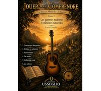 Jouer pour Comprendre - La Théorie Musicale à la Guitare: Tome 1 - Les gammes majeures et mineures naturelles