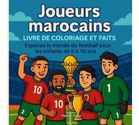 Joueurs marocains - Livre de coloriage et faits: Explorez le monde du football pour les enfants de 6 à 10 ans