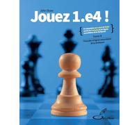 Jouez 1.e4 !: Tome 2, La Française et les lignes secondaires de la Sicilienne