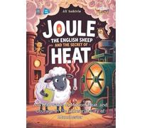 Joule the English Sheep and the Secret of Heat: A STEM Fable of Motion, Heat, and Courage in the Industrial City of Manchester (Baby Scientist)