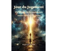 Jour du Jugement: Un voyage de la conscience entre Dieu et l’homme: 1 (Conscience spirituelle et philosophique)